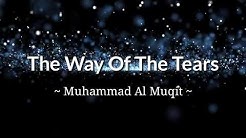 The Way Of The Tears |Nasyid merdu |Muhammad Al Muqit(Lirik + Terjemahan)  - Durasi: 4:29. 