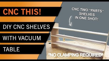 Make a Simple Wood Shelf with a 4x8 CNC with Vacuum Table