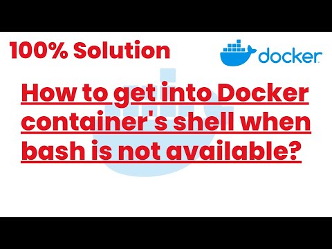 100% Solutions | How to get into Docker container's shell when bash is not available | Docker