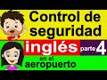 APRENDE INGLÉS BÁSICO - Inglés para el AEROPUERTO parte 4 - Control de seguridad en inglés - lento