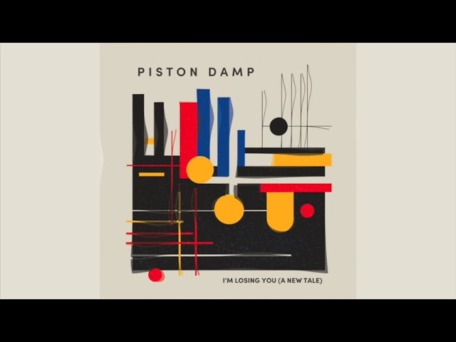 piston damp - i'm losing you