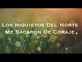 Los Inquietos Del Norte-Me Sacaron Coraje-(Video Lyrics)