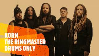 Korn - The Ringmaster - Drums Only