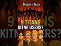 9 TITAN KITNE USERS HAI ?🤔 #attackontitan #eren #anime #levi