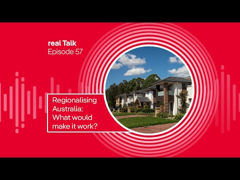 real Talk: Regionalising Australia - What would make it work?