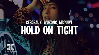 Cesqeaux, WUKONG, MSPUIYI - Hold On Tight (Ooh La La) Lyrics