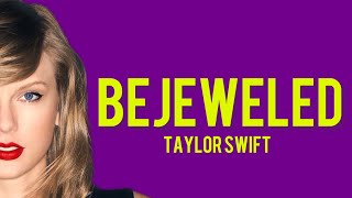 Bejeweled - Taylor Swift (original lyrics)