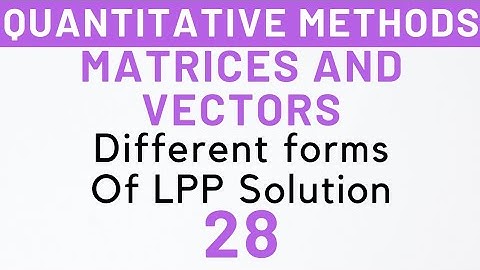 28- Different forms of LPP Solution, Graphical Method, Linear Programming Problem | Kanishka Luthra