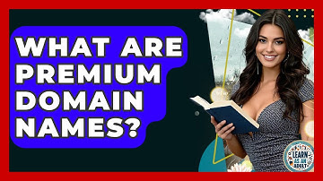What Are Premium Domain Names? - Learn As An Adult