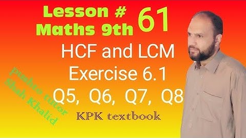 Exercise 6.1, Q5, Q6, Q7, Q8, Hcf and Lcm , pushto tutor tech, Kpk textbook, Lec61 , Class 9 maths