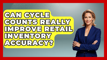 Can Cycle Counts Really Improve Retail Inventory Accuracy? - Retail Employee Playbook