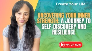 Uncovering Your Inner Strength: A Journey to Self-Discovery and Resilience
