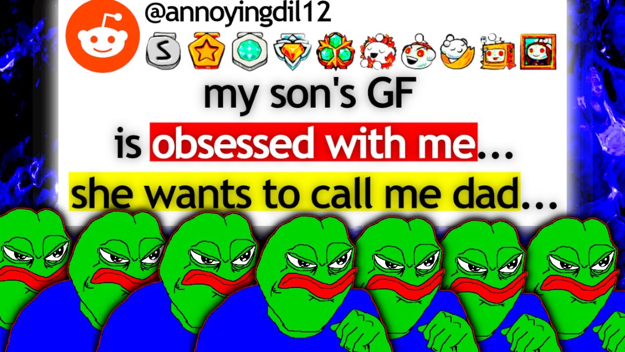 My Son s GF Is Obsessed With Me She Wants To Call Me Dad R my-son-s-gf-is-obsessed-with-me-she-wants-to-call-me-dad-r