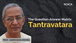 The Question-Answer Matrix: Tantravatara By Prof. Harmohan Mishra