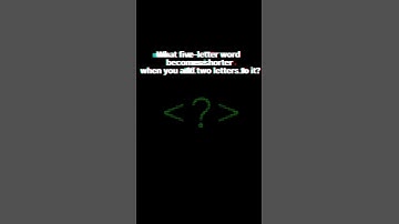 What five-letter word becomes shorter when you add two letters to it?