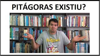 Pitágoras existiu?