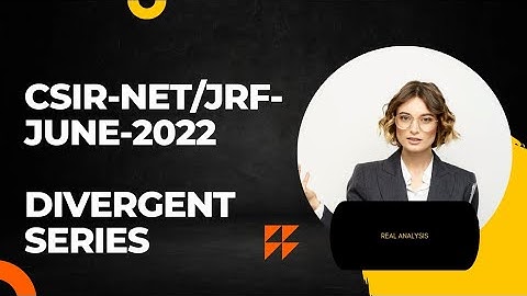 CSIR NET 16 Sep 2022 Mathematics Solution (Divergent Series) Part -B