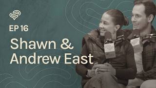 Shawn & Andrew East: Managing High-Stakes Pressure in Every Season of Life