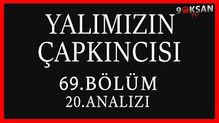 Yalımızın Çapkıncısı 69.Bölüm 20.Analizi | Beter Edeceğim!