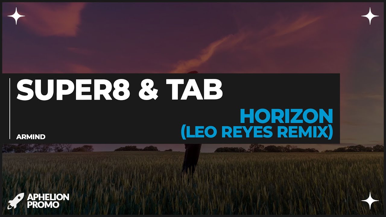Watch Super8 & Tab - Horizon (Leo Reyes Extended Remix) on YouTube Watch Super8 & Tab - Horizon (Leo Reyes Extended Remix) on YouTube