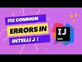 How to fix common errors in IntelliJ
