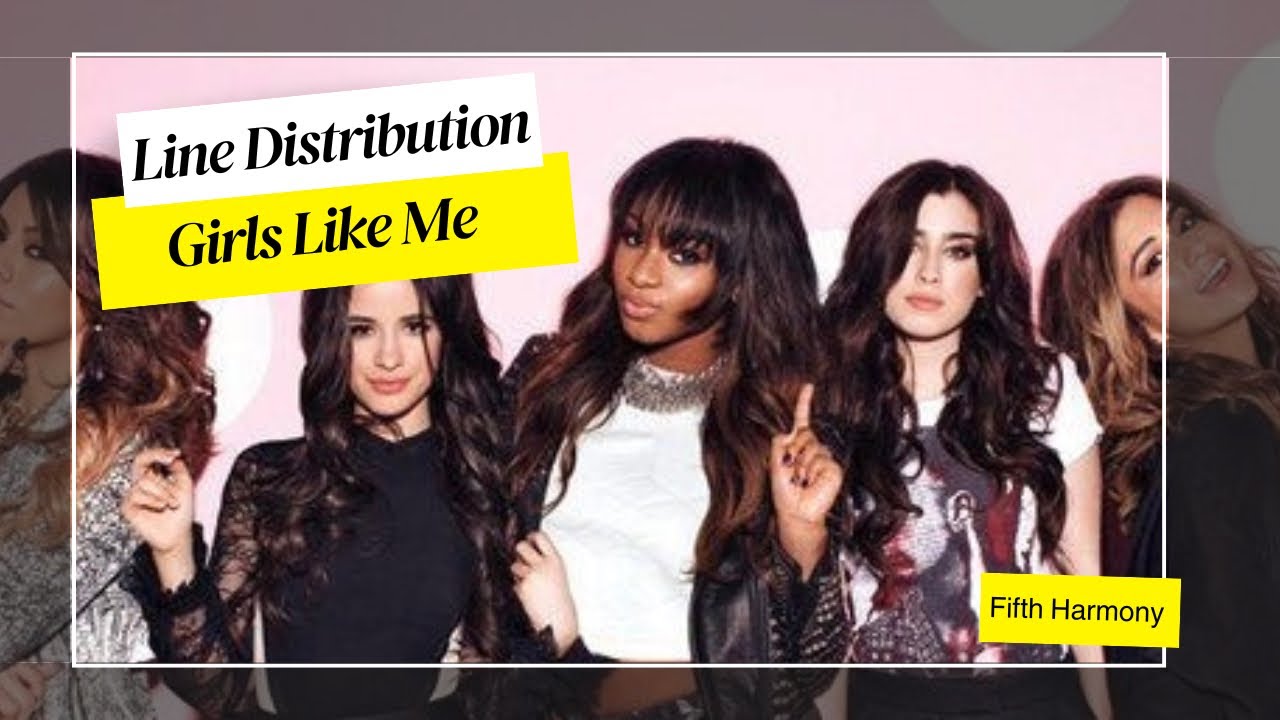 Fifth Harmony - Girls Like Me • Line Distribution 