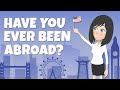 Learn english through story  have you ever been abroad  speak like a native