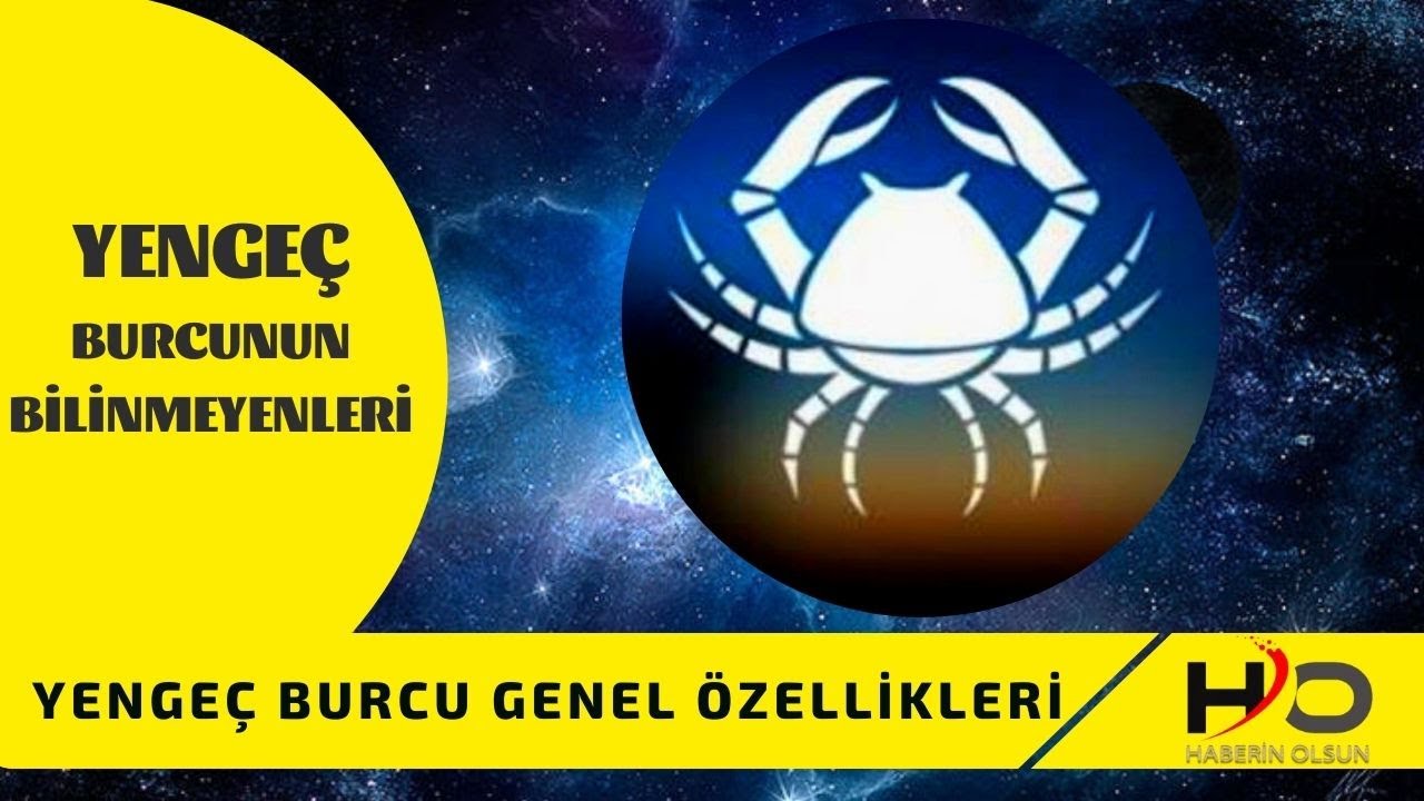 yengec burcu genel ozellikleri yengec burcunun bilinmeyenleri youtube