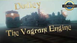Dudley The Vagrant Engine - The Full Rio Grande Saga