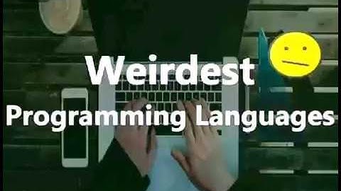 Weirdest Programming Languages