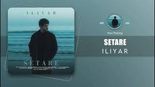 Iliyar - Setare ( ایلیار - ستاره )