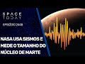 NASA USA SISMOS E MEDE O TAMANHO DO NÚCLEO DE MARTE