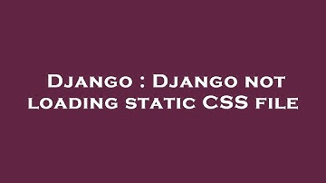Django : Django not loading static CSS file