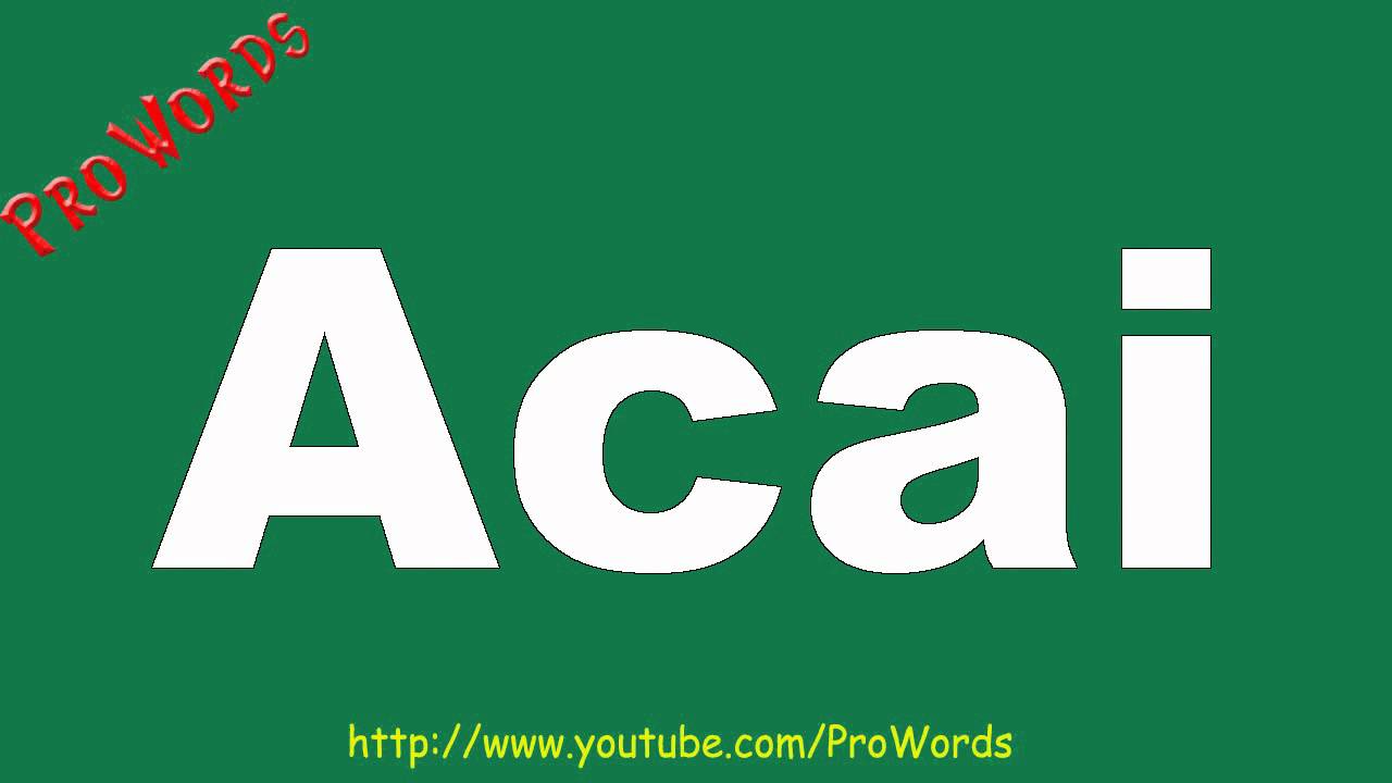 How to Pronounce Acai - Prowords HD - YouTube