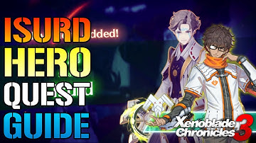 Xenoblade Chronicles 3: Isurd Hero Quest Guide!  How To Get Him On Your Team! (Xenoblade 3 Guide)