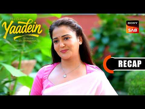 Hui Gumm Yaadein Ek Doctor, Do Zindagiyaan | Ep 140 & Ep 141 | RECAP | यादें