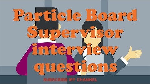 Particle Board Supervisor interview questions