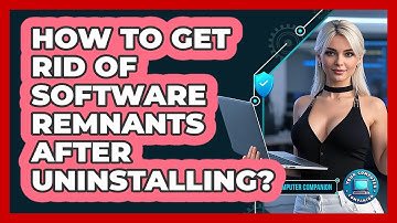 How To Get Rid Of Software Remnants After Uninstalling?
