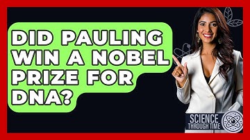 Did Pauling Win A Nobel Prize For DNA? - Science Through Time