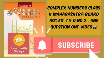 Complex Numbers Class 11 | Q.no.2 Ex. 1.3 | Maharashtra Board | LEARN WITH SHREYA | One Question ⁉️