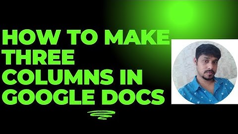 How to make three columns in Google Docs