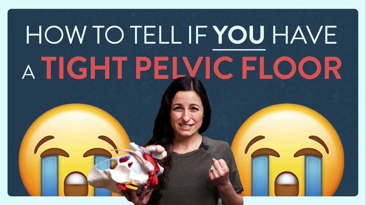 How to Tell If You Have A Tight Pelvic Floor - YouTube