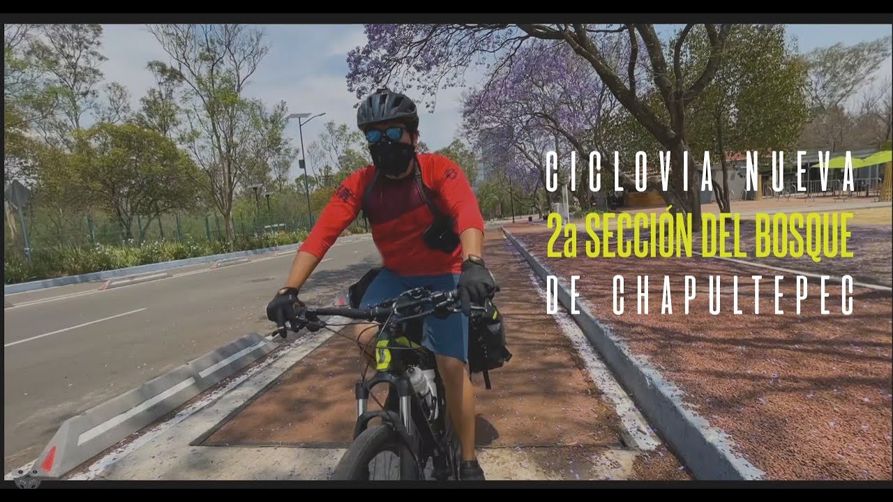 2ª Secc, Bosque de Chapultepec nueva ciclovía CDMX 2021 - YouTube