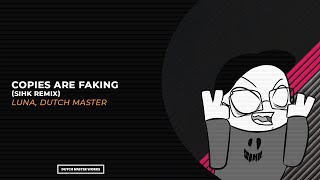 Luna, Dutch Master - Copies Are Faking (Sihk Remix) [Hardstyle]