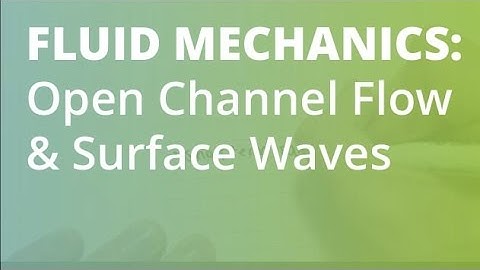Open Channel Flow & Surface Waves | Fluid Mechanics