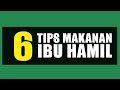6 Tips Panduan Makanan Untuk Ibu Hamil