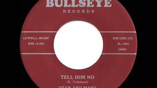 Video thumbnail of "1959 HITS ARCHIVE: Tell Him No - Dean & Marc"