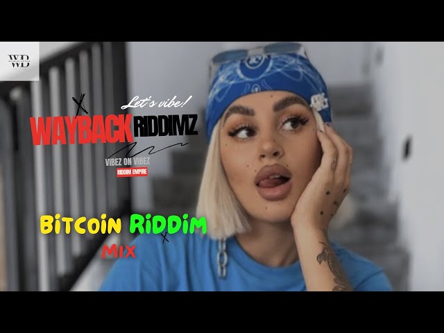BITCOIN RIDDIM mix | WB RIDDIMZ