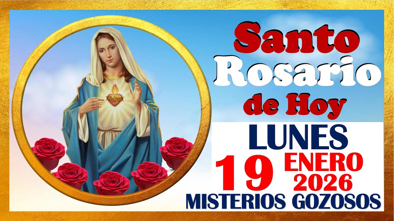 SANTO ROSARIO DE HOY LUNES 19 DE ENERO DE 2026 🌹 Misterios GOZOSOS 🌹 SANTO ROSARIO MEDITADO 🌹