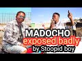 MADOCHO GOTTA CITY EXPOSED BADLY BY STOOPID BOY.Kipawa